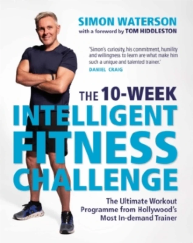 Image of The 10-Week Intelligent Fitness Challenge (with a foreword by Tom Hiddleston) : The Ultimate Workout Programme from Hollywoods Most In-demand Trainer