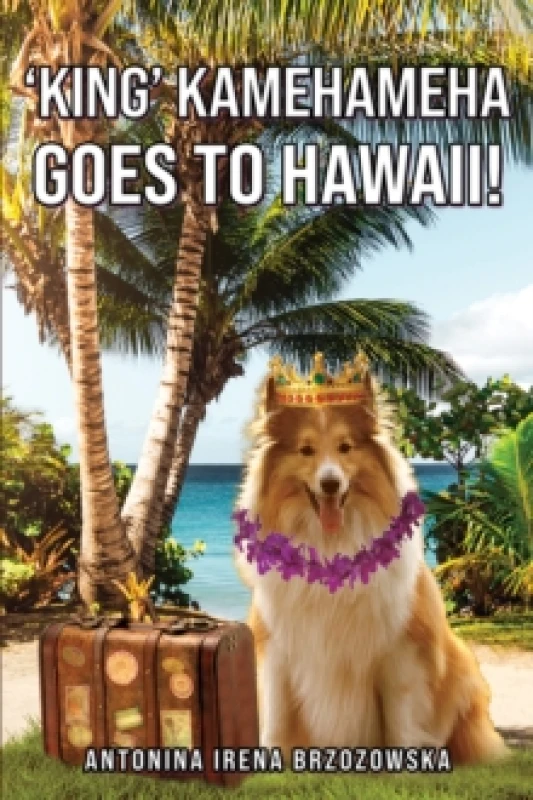 Image of 'King' Kamehameha Goes to Hawaii!. Paperback. By Antonina Irena Brzozowska Books