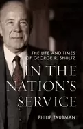 Image of in the nations service the life and times of george p shultz