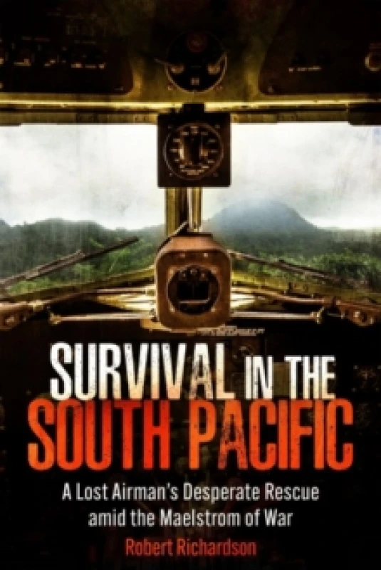 Image of Survival in the South Pacific : A Lost Airmans Desperate Rescue amid the Maelstrom of War Hardback
