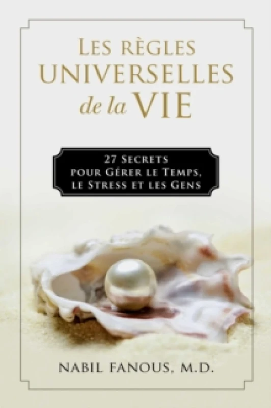 Image of Les Regles Universelles de la Vie : 27 Secrets pour Gerer le Temps, le Stress, et les Gens Hardback