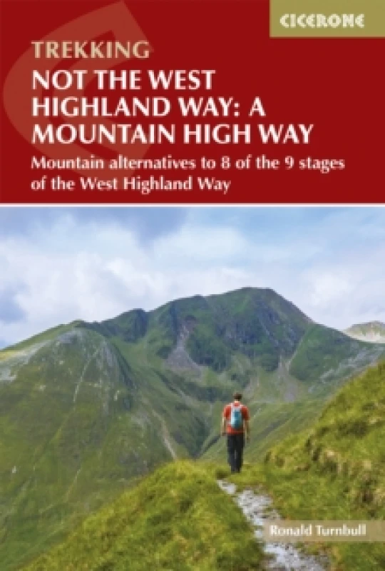 Image of Not the West Highland Way: A Mountain High Way : Mountain alternatives and backpacking ideas to link with the West Highland Way Paperback / softback