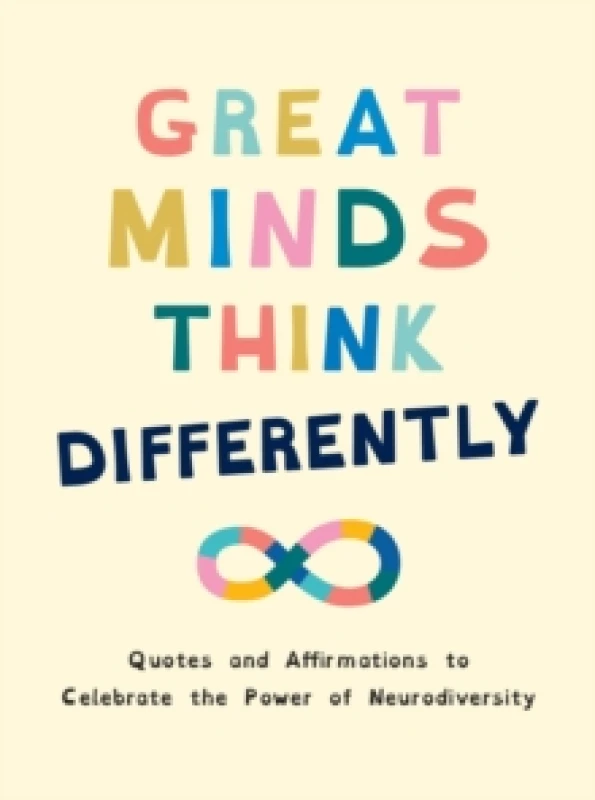 Image of Great Minds Think Differently : A Celebration of Those with ADHD, Autism, Dyslexia and Other Neurodivergent Conditions Hardback