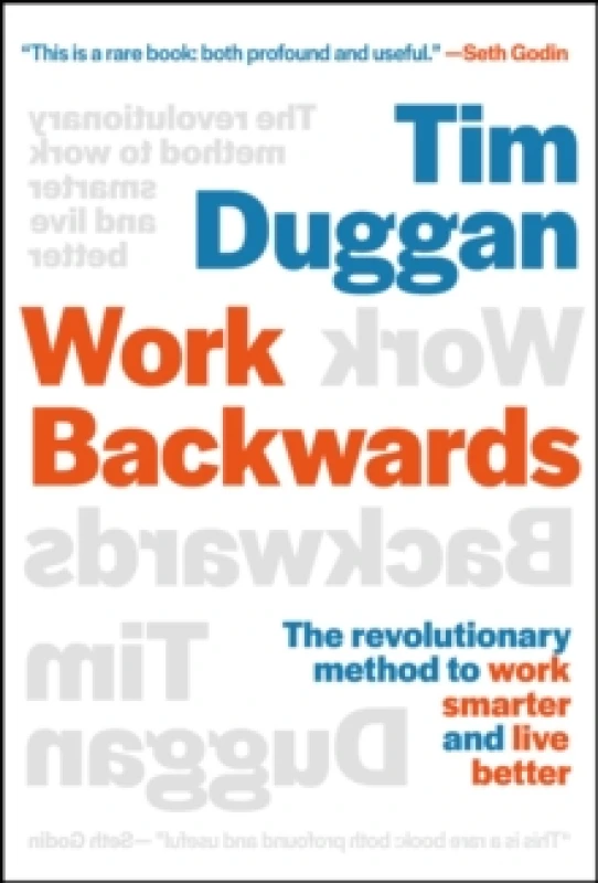 Image of Work Backwards : The Revolutionary Method to Work Smarter and Live Better Hardback