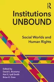 Image of Institutions Unbound Social Worlds and Human Rights