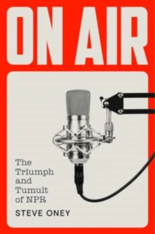 Image of On Air : The Triumph and Tumult of NPR Hardback