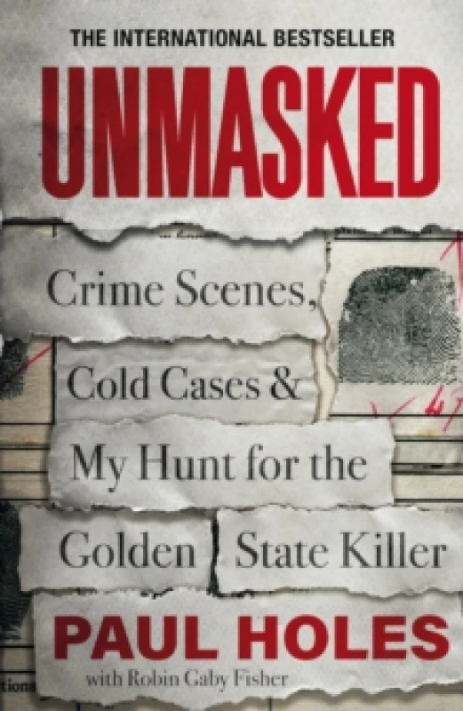 Image of Unmasked : Crime Scenes, Cold Cases and My Hunt for the Golden State Killer Paperback / softback