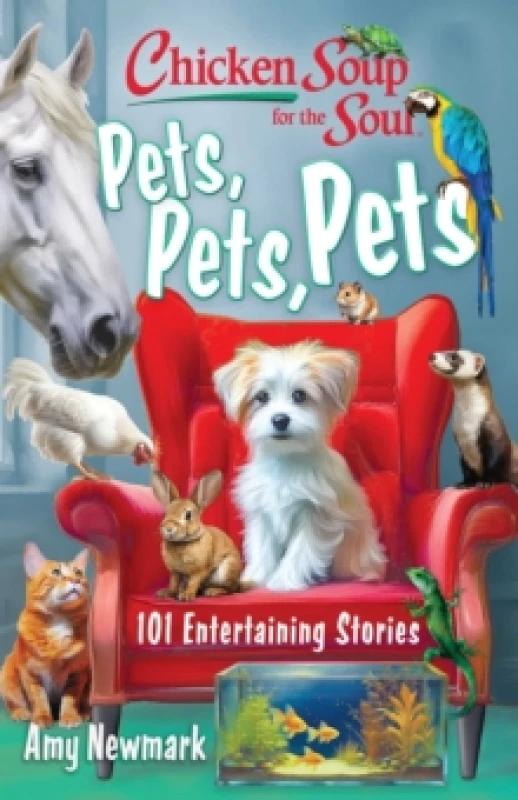 Image of Chicken Soup for the Soul: Pets, Pets, Pets : 101 Entertaining Stories Paperback / softback