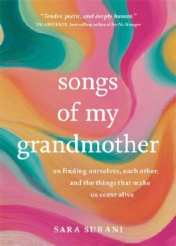 Image of Songs of My Grandmother : On Finding Ourselves, Each Other and the Things That Make Us Come Alive Paperback / softback