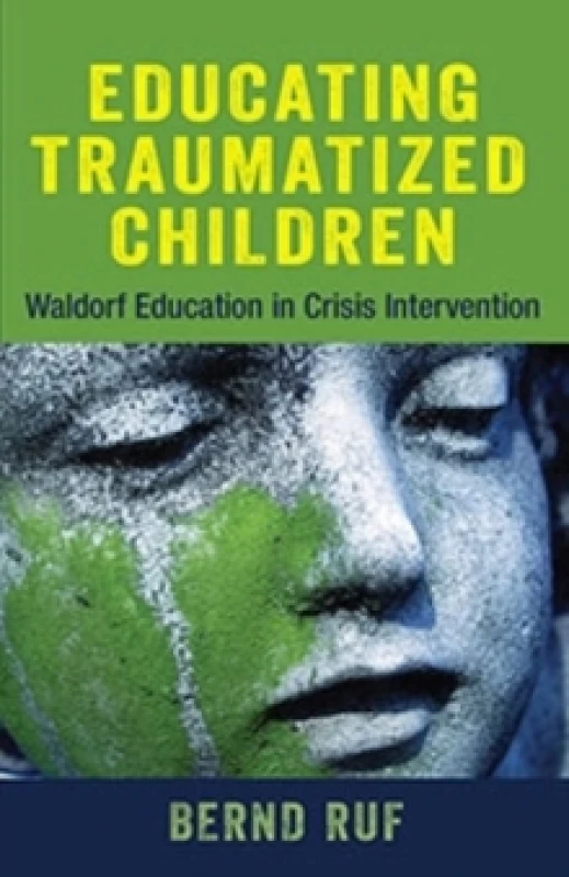 Image of Educating Traumatized Children : Waldorf Education in Crisis Intervention Paperback / softback