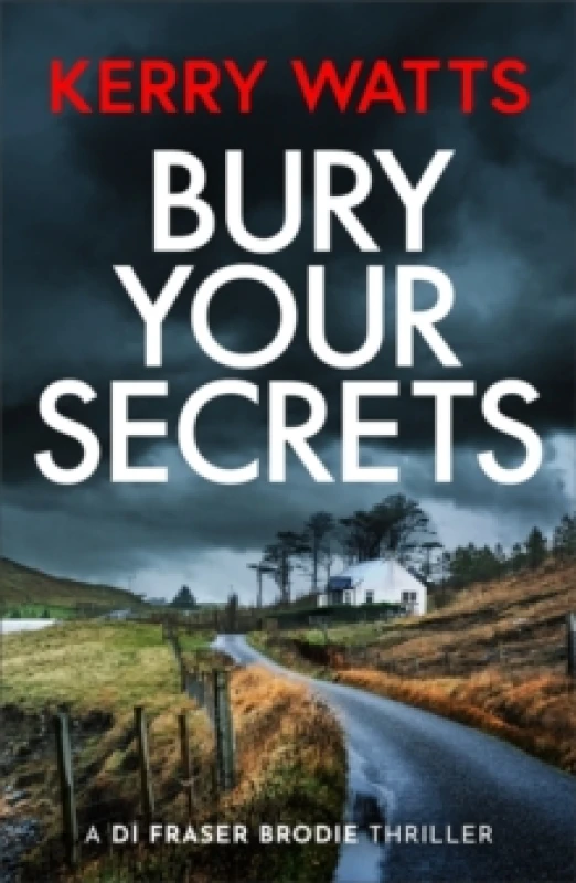 Image of Bury Your Secrets : The first in a BRAND NEW gripping and unputdownable Scottish crime thriller series! Paperback / softback