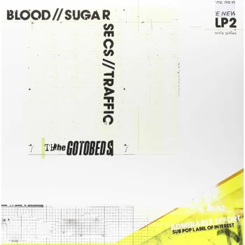 Image of The Gotobeds - Blood // Sugar // Secs // Traffic Vinyl