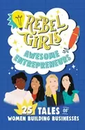 Image of rebel girls awesome entrepreneurs 25 tales of women building businesses