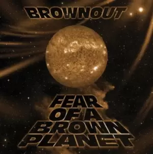 Image of Fear of a Brown Planet by Brownout CD Album