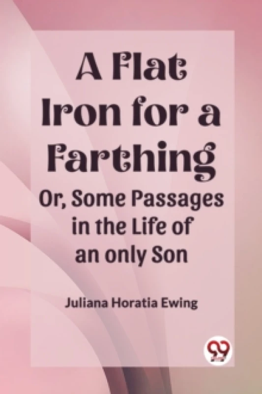 Image of A Flat Iron for a FarthingOr, Some Passages in the Life of an only Son (Edition2023) Paperback / softback