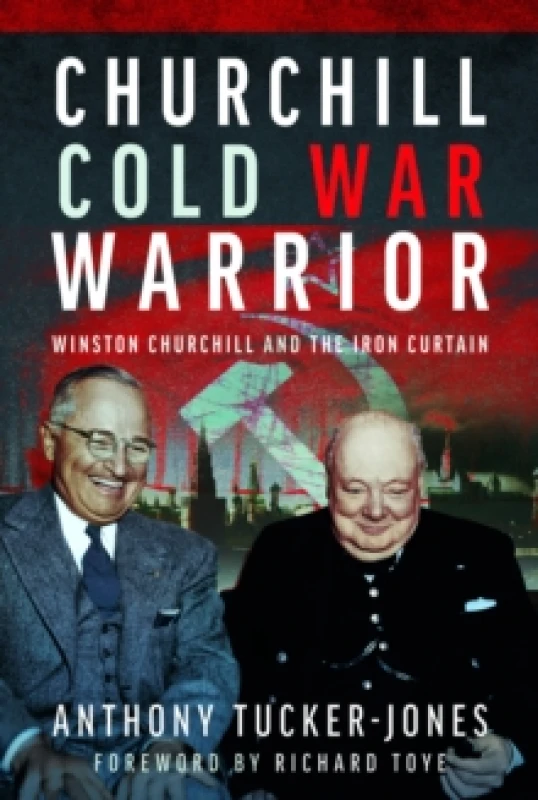 Image of Churchill Cold War Warrior : Winston Churchill and the Iron Curtain Hardback