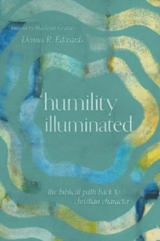 Image of Humility Illuminated : The Biblical Path Back to Christian Character Paperback / softback