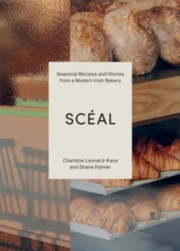 Image of SCEAL : Seasonal Recipes and Stories from a Modern Irish Bakery Hardback