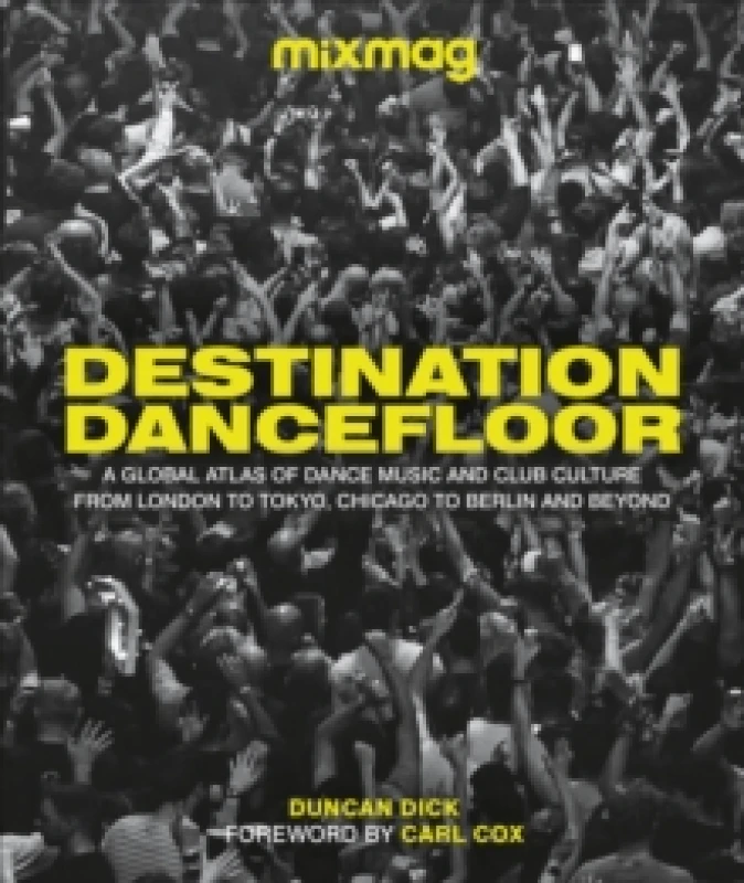 Image of Destination Dancefloor. Hardback. By Duncan Dick Books