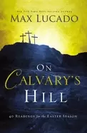Image of on calvarys hill 40 readings for the easter season