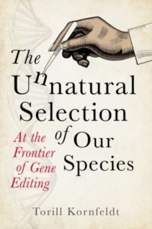 Image of The Unnatural Selection of Our Species : At the Frontier of Gene Editing Paperback / softback