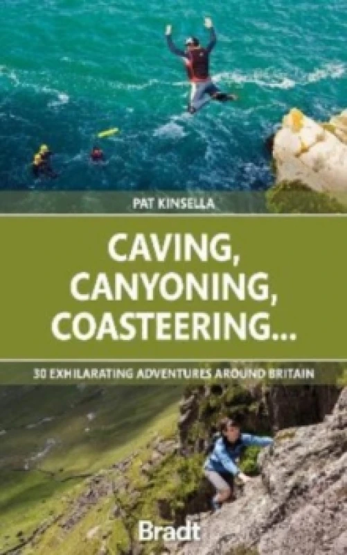 Image of Caving, Canyoning, Coasteering.. : 30 exhilarating adventures around Britain Paperback / softback