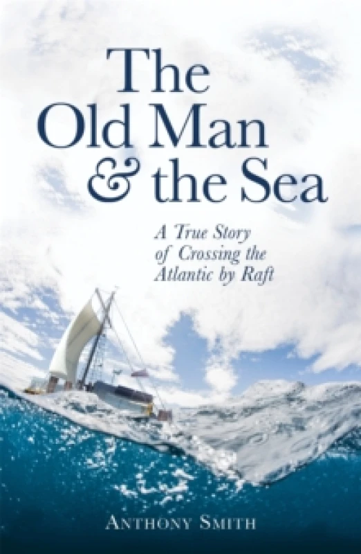 Image of The Old Man and the Sea : A True Story of Crossing the Atlantic by Raft Paperback / softback