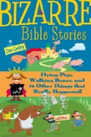 Image of bizarre bible stories flying pigs walking bones and 24 other things that re