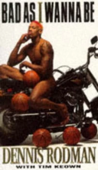 Image of Bad As I Wanna Be by Dennis Rodman and Tim Keown Hardback