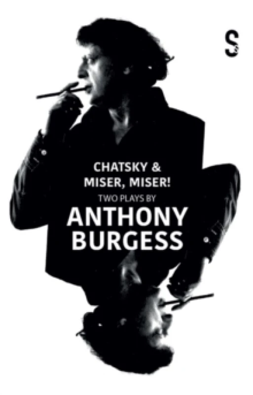 Image of Chatsky & Miser, Miser! Two Plays by Anthony Burgess Paperback / softback