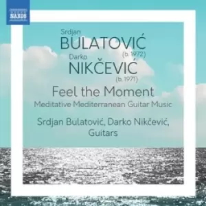 Image of Srdjan Bulatovic/Darko Nikcevic Feel the Moment Meditative Mediterranean Guitar Music by Srdjan Bulatovic CD Album