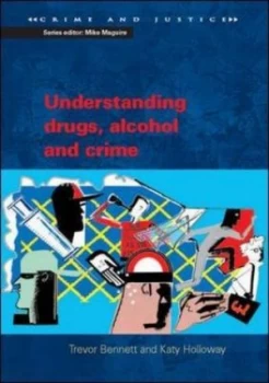 Image of Understanding Drugs Alcohol and Crime by Trevor Bennett Paperback