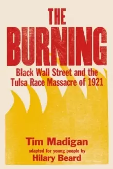 Image of The Burning (Young Readers Edition) : Black Wall Street and the Tulsa Race Massacre of 1921