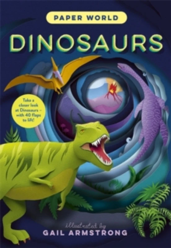 Image of Paper World: Dinosaurs : A fact-packed novelty book with 30 flaps to lift! Hardback