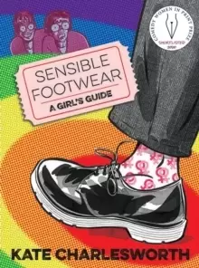 Image of Sensible Footwear: A Girl's Guide : A graphic guide to lesbian and queer history 1950-2020