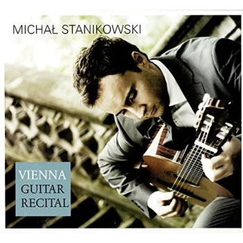 Image of Micha Stanikowski - Michal Stanikowski: Vienna Guitar Recital CD