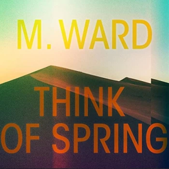 Image of M. Ward - Think of Spring CD