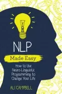 Image of nlp made easy how to use neuro linguistic programming to change your life