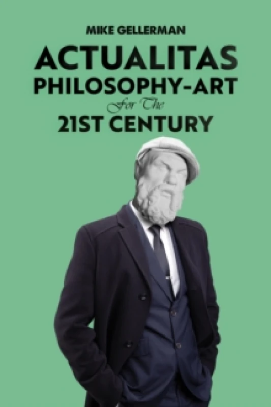Image of Actualitas: Philosophy-Art for the 21st Century Hardback