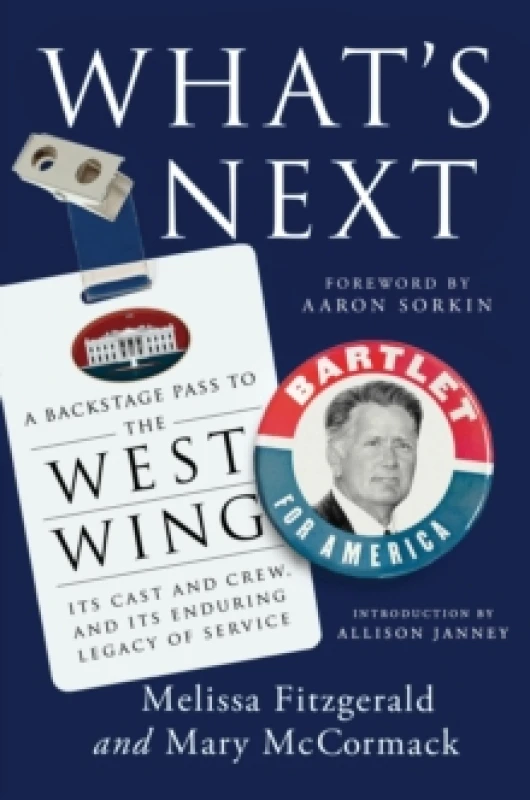 Image of What's Next : A Backstage Pass to The West Wing, Its Cast and Crew, and Its Enduring Legacy of Service Paperback / softback