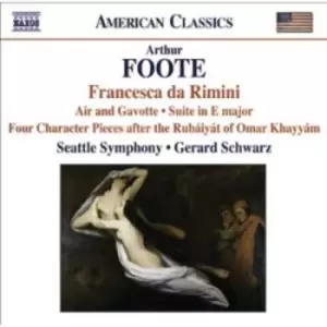 Image of Arthur Foote - Arthur Foote: Francesca Da Rimini: Air and Gavotte/Suite in E Major/... CD Album - Used