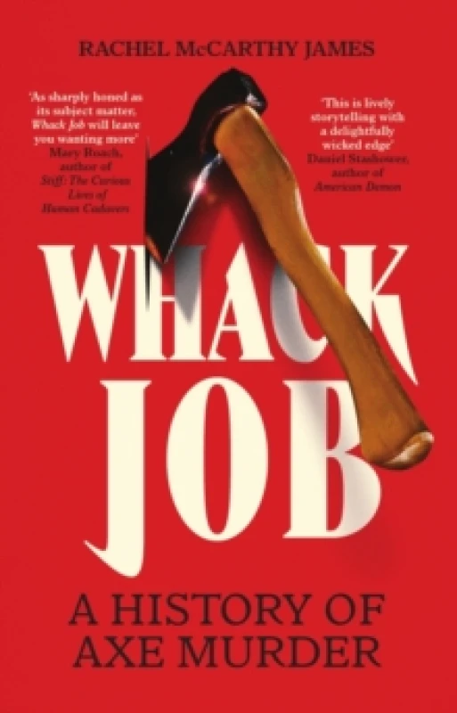 Image of Whack Job : A History of Axe Murder Hardback