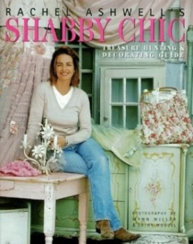Image of Rachel Ashwells Shabby Chic Treasure Hunting and Decorating Guide by Rachel Ashwell Book