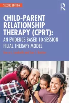 Image of Child-Parent Relationship Therapy (CPRT)An Evidence-Based 10-Session Filial Therapy Model