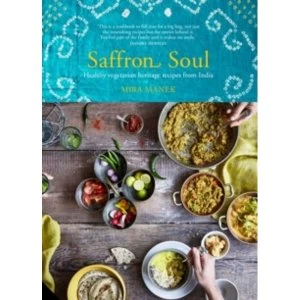Image of Saffron Soul : Healthy, vegetarian heritage recipes from India