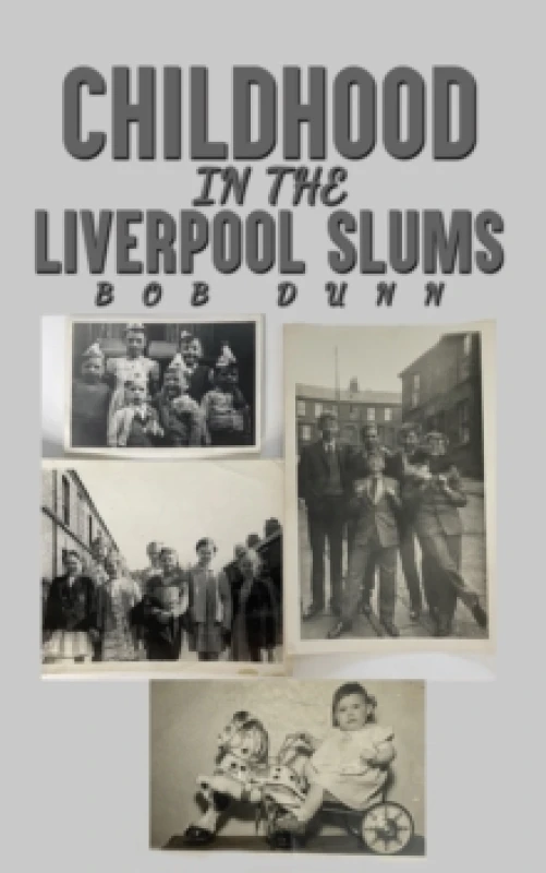 Image of Childhood in the Liverpool Slums. Paperback. By Bob Dunn Books