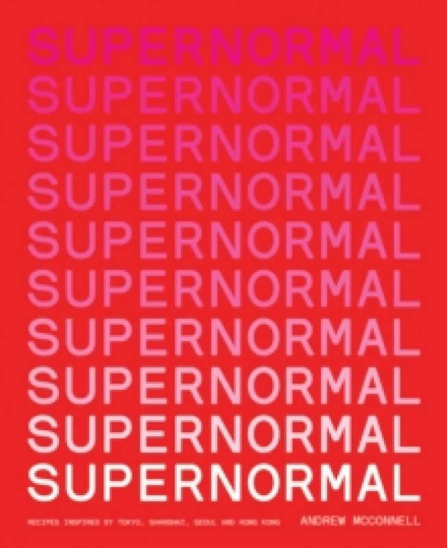 Image of Supernormal : Recipes Inspired by Tokyo, Shanghai, Seoul and Hong Kong Paperback / softback