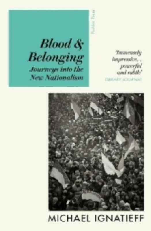 Image of Blood & Belonging : Journeys into the New Nationalism Paperback / softback