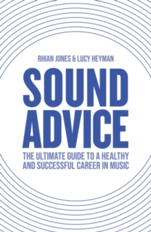 Image of Sound Advice : The Ultimate Guide to a Healthy and Successful Career in Music Paperback / softback