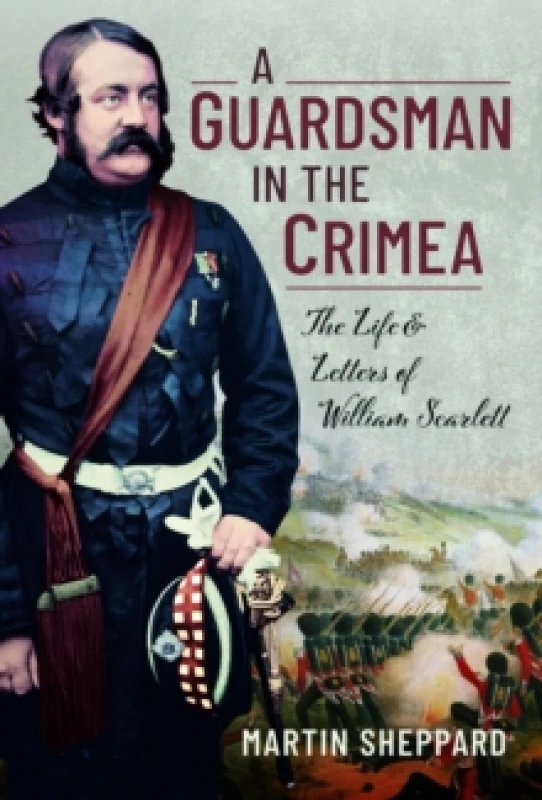 Image of A Guardsman in the Crimea : The Life and Letters of William Scarlett Hardback